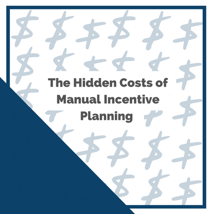 The Hidden Costs of Manual Incentive Compensation Planning